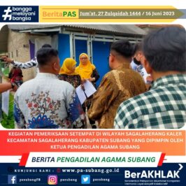 Kegiatan Pemeriksaan setempat di wilayah sagalaherang Kaler Kecamatan Sagalaherang Kabupaten Subang yang dipimpin oleh Ketua Pengadilan Agama Subang