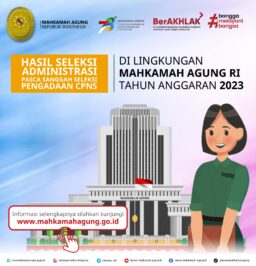 Hasil Seleksi Administrasi Pasca Sanggah Seleksi Pengadaan Calon Pegawai Negeri Sipil di Lingkungan Mahkamah Agung RI Tahun Anggaran 2023 telah diumumkan