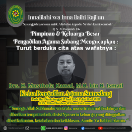 Pimpinan & Keluarga BesarPengadilan Agama Subang Mengucapkan :Turut berduka cita atas wafatnya Drs. H. Musthofa Kamal, M.H. bin H. Ismail ( Ketua Pengadilan Agama Sumedang )