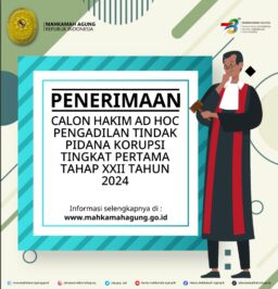 PENERIMAAN CALON HAKIM AD HOC PENGADILAN TINDAK PIDANA KORUPSI TINGKAT PERTAMA TAHAP XXII
