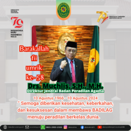 Barakallah fii umrik ke- 58 Drs. Muchlis, S.H., M.H. Direktur Jendral Badan Peradilan Agama