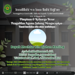 Pimpinan & Keluarga BesarPengadilan Agama Subang Mengucapkan :Turut berduka cita atas wafatnya :Bapak Mochtar bin Djohan KeniingAyah dari Ibu Rismawati, S.H.PPNPN Pengadilan Agama Subang