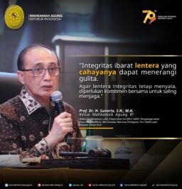 “Integritas ibarat lentera yang cahayanya dapat menerangi gulita. Agar lentera integritas tetap menyala, diperlukan komitmen bersama untuk saling menjaga.”
