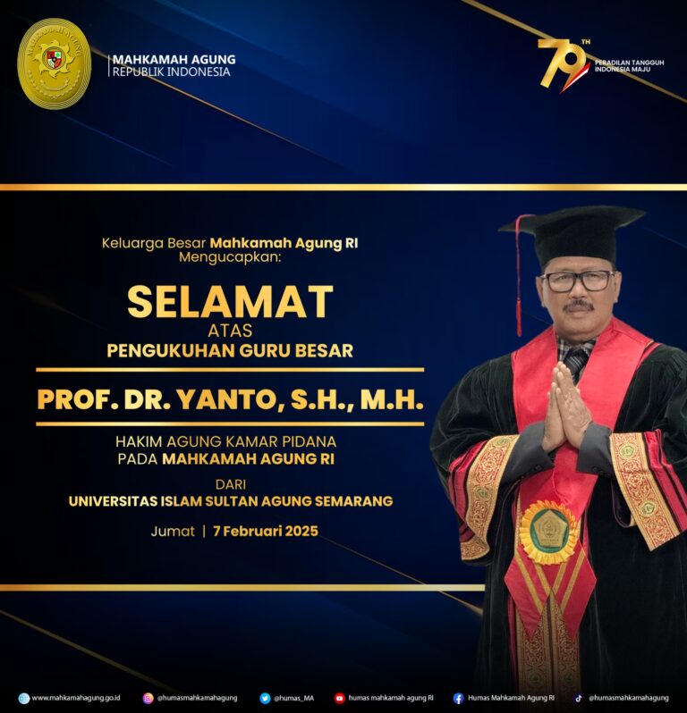 Keluarga Besar Mahkamah Agung RI Mengucapkan: Selamat Atas Pengukuhan Guru Besar Prof. Dr. Yanto, S.H., M.H. Hakim Agung Kamar Pidana pada Mahkamah Agung RI Dari Universitas Islam Sultan Agung Semarang
