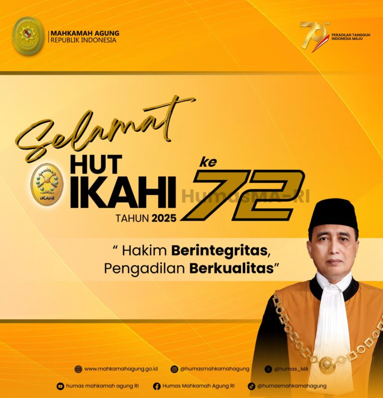 Keluarga Besar Mahkamah Agung RI Mengucapkan: Selamat Hari Ulang Tahun ke-72 Ikatan Hakim Indonesia (IKAHI)