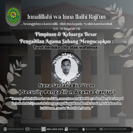 Pimpinan & Keluarga Besar Pengadilan Agama Subang Mengucapkan : Turut berduka cita atas wafatnya : Nana Santana Bin Utom ( Security Pengadilan Agama Cianjur )