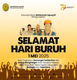 Keluarga Besar Mahkamah Agung RI Mengucapkan: Selamat Hari Buruh 1 Mei 2025