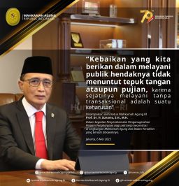 “Kebaikan yang kita berikan dalam melayani publik hendaknya tidak menuntut tepuk tangan, karena sejatinya melayani tanpa transaksional adalah suatu keharusan” Disampaikan oleh Ketua Mahkamah Agung RI Prof. Dr. H. Sunarto, S.H., M.H.