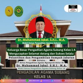 Selamat dan Suksesatas Pelantikan dan Pengambilan Sumpah JabatanDr. Muhammad Iqbal, S.H.I., M.A.sebagai Wakil Ketua Pengadilan Agama Subang Kelas 1A