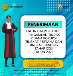 Panitia Seleksi Calon Hakim Ad Hoc Pengadilan Tindak Pidana Korupsi Tahun 2025 membuka kesempatan kepada Warga Negara Indonesia terbaik yang merasa terpanggil untuk mengabdikan diri sebagai Hakim Ad Hoc pada Pengadilan Tindak Pidana Korupsi Tingkat Pertama dan Tingkat Banding