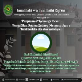 Pimpinan & Keluarga Besar Pengadilan Agama Subang Mengucapkan : Turut berduka cita atas wafatnya Sari Rukmini binti Emod ( Ibunda dari Ibu JESI ROSELIN Penelaah Teknis Kebijakan Pengadilan Agama Subang )