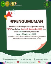 PENGUMUMAN Pelayanan di Pengadilan Agama Subang TUTUP* pada hari Jum’at, 5 September 2025 dan akan BUKA kembali pada hari Senin, 8 September 2025