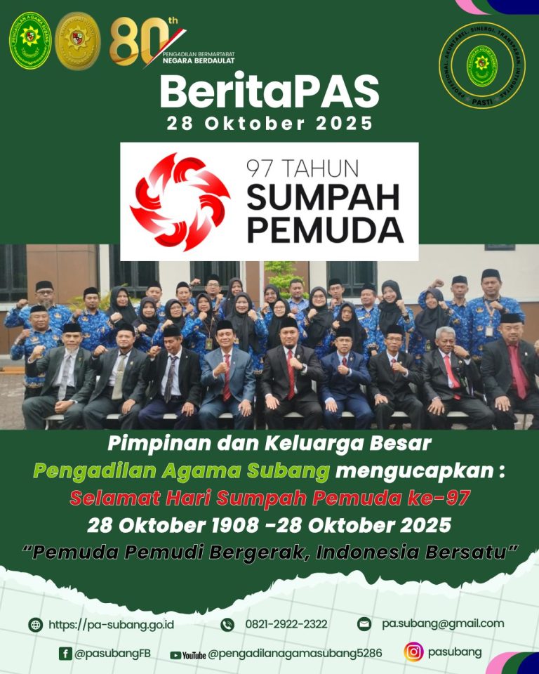 Pimpinan dan Keluarga Besar Pengadilan Agama Subang mengucapkan : Selamat Hari Sumpah Pemuda ke-97 28 Oktober 1908 -28 Oktober 2025 “Pemuda Pemudi Bergerak, Indonesia Bersatu”
