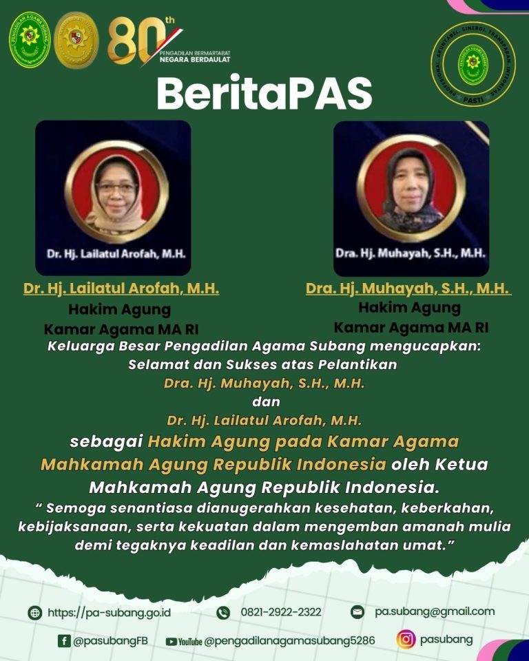 Keluarga Besar Pengadilan Agama Subang mengucapkan: Selamat dan Sukses atas Pelantikan Dra. Hj. Muhayah, S.H., M.H. dan Dr. Hj. Lailatul Arofah, M.H. sebagai Hakim Agung pada Kamar Agama Mahkamah Agung Republik Indonesia
