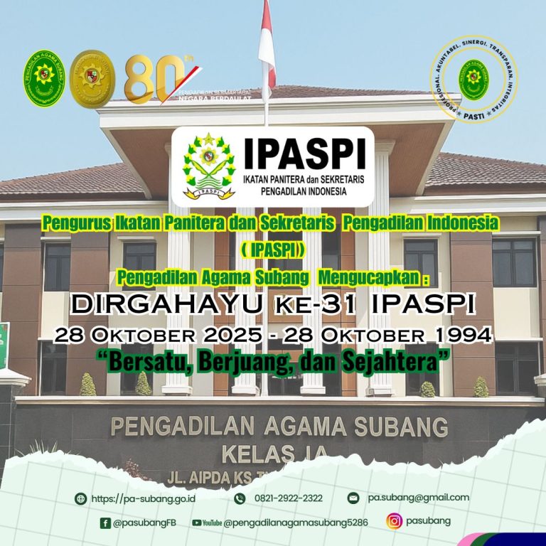 Pengurus Ikatan Panitera dan Sekretaris Pengadilan Indonesia( IPASPI ) Pengadilan Agama Subang Mengucapkan : DIRGAHAYU ke-31 IPASPI 28 Oktober 2025 – 28 Oktober 1994 “Bersatu, Berjuang, dan Sejahtera”