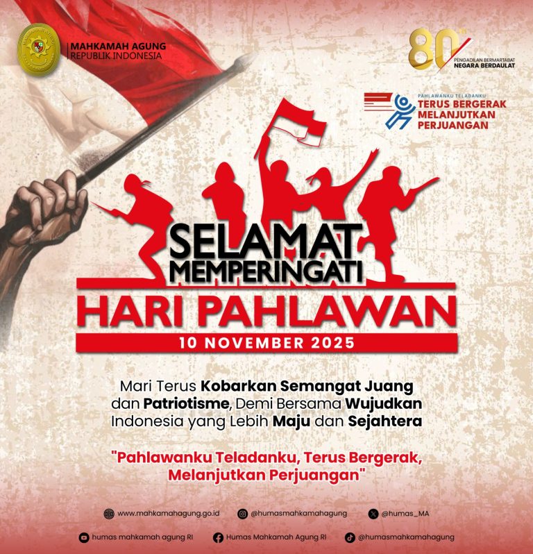 Keluarga Besar Mahkamah Agung RI Mengucapkan: Selamat Memperingati Hari Pahlawan 10 November 2025