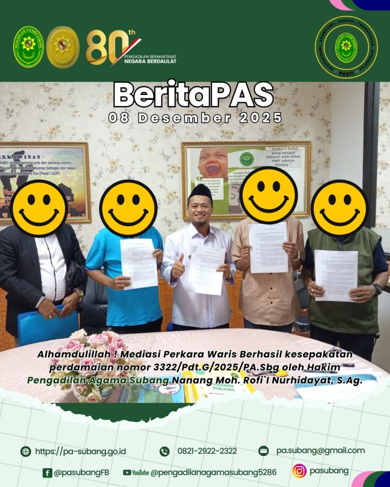 BeritaPAS – Alhamdulillah ! Mediasi Perkara Waris Berhasil kesepakatan perdamaian nomor 3322/Pdt.G/2025/PA.Sbg oleh Hakim Pengadilan Agama Subang Nanang Moh. Rofi`I Nurhidayat, S.Ag.