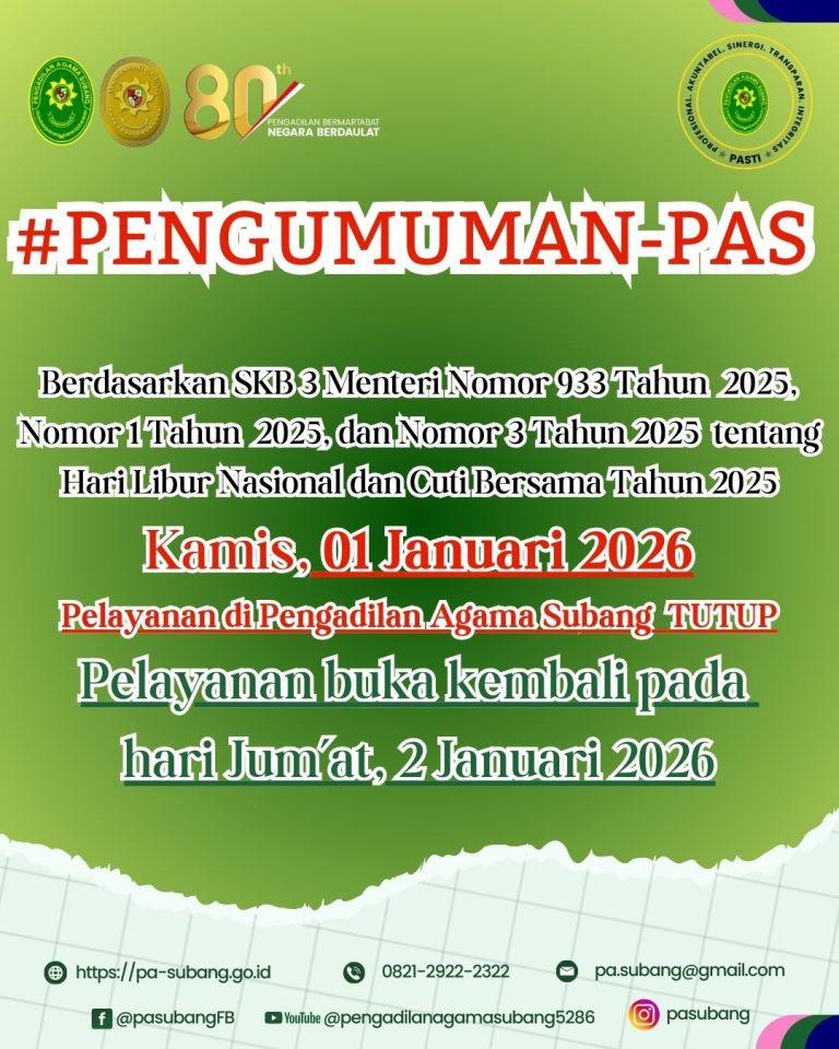 Kamis,01 Januari 2026 Pelayanan di Pengadilan Agama Subang TUTUP Pelayanan buka kembali pada hari Jum’at, 2 Januari 2026