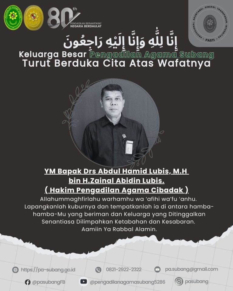 Keluarga Besar Pengadilan Agama SubangTurut Berduka Cita Atas WafatnyaYM Bapak Drs Abdul Hamid Lubis, M.Hbin H.Zainal Abidin Lubis.( Hakim Pengadilan Agama Cibadak )
