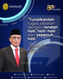 YM Ketua Mahkamah Agung RI Prof. Dr. H. Sunarto, S.H., M.H. berpesan: “Tunaikanlah tugas jabatan dengan rendah hati, hati-hati dan sepenuh hati.”