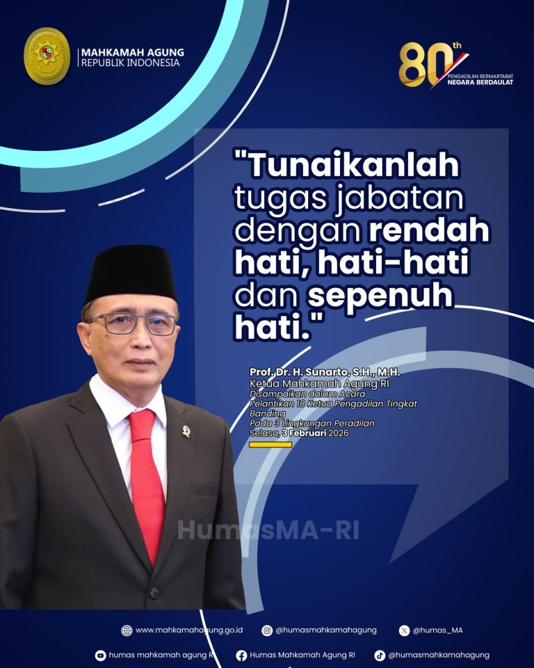 YM Ketua Mahkamah Agung RI Prof. Dr. H. Sunarto, S.H., M.H. berpesan: “Tunaikanlah tugas jabatan dengan rendah hati, hati-hati dan sepenuh hati.”