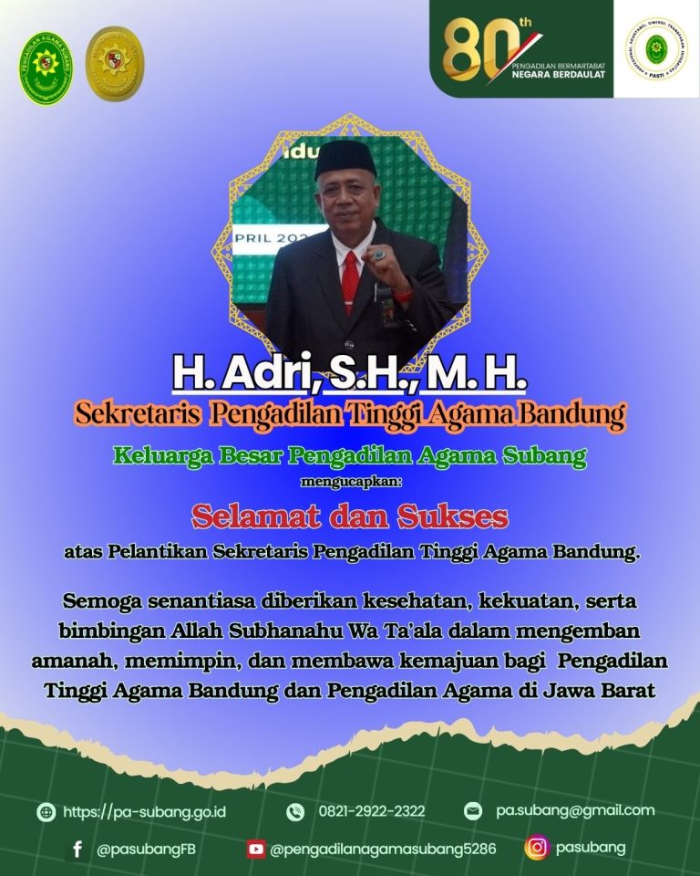 Keluarga Besar Pengadilan Agama Subang mengucapkan:Selamat dan Suksesatas Pelantikan Sekretaris Pengadilan Tinggi Agama Bandung .H. Adri, S.H., M. H.